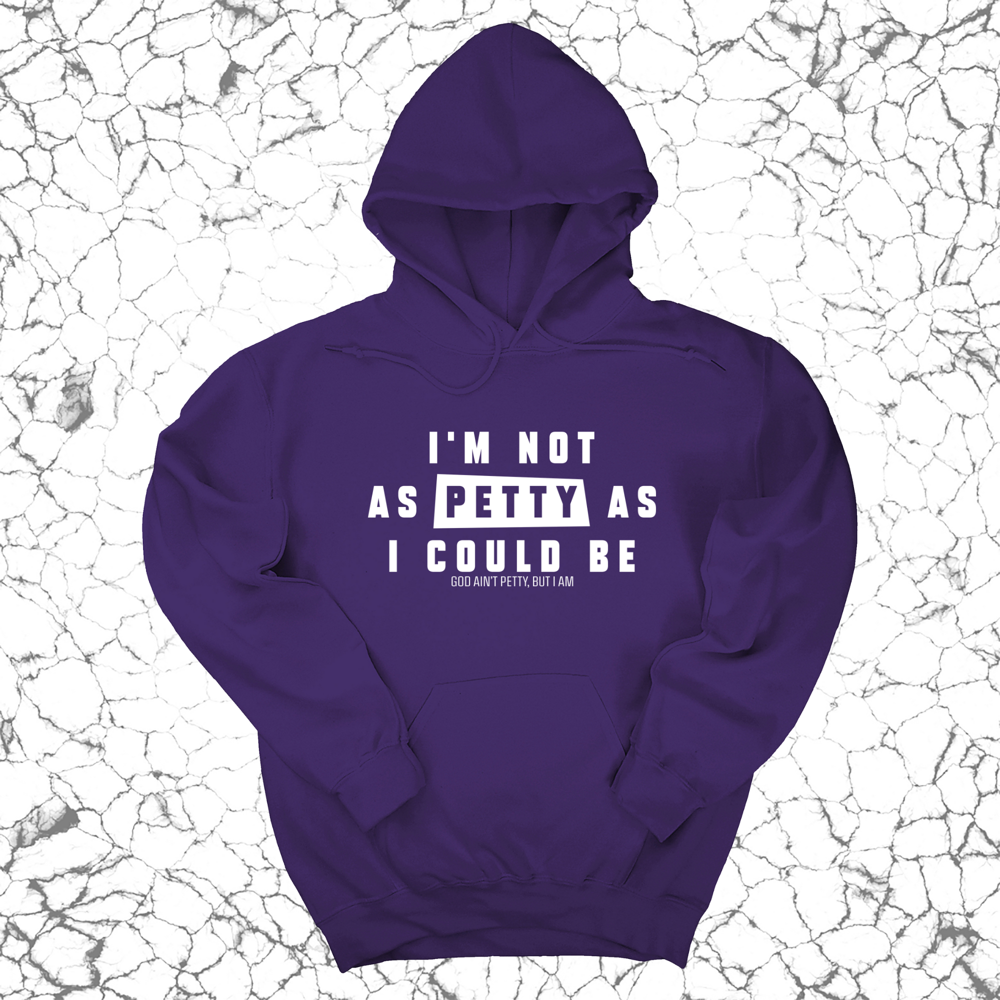 I'm not as petty as I could be Unisex Hoodie-Hoodie-The Original God Ain't Petty But I Am