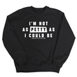 I'm not as petty as I could be Unisex Sweatshirt-Sweatshirt-The Original God Ain't Petty But I Am