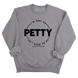 I'm not as petty as I used to be Unisex Sweatshirt-Sweatshirt-The Original God Ain't Petty But I Am