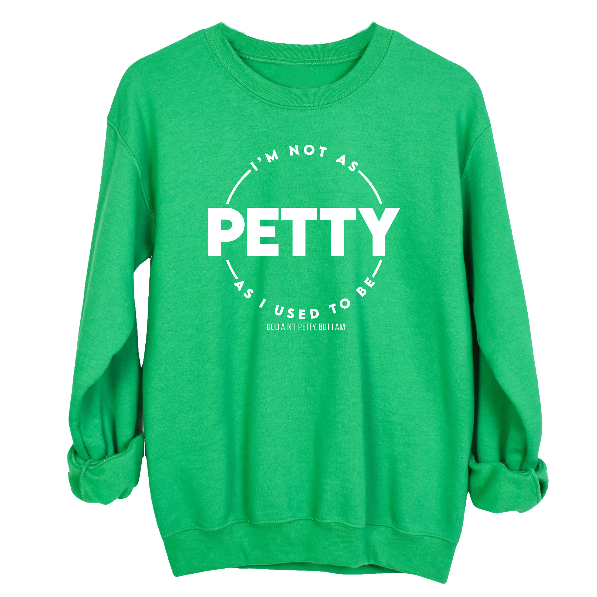 I'm not as petty as I used to be Unisex Sweatshirt-Sweatshirt-The Original God Ain't Petty But I Am