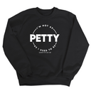 I'm not as petty as I used to be Unisex Sweatshirt-Sweatshirt-The Original God Ain't Petty But I Am