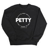 I'm not as petty as I used to be Unisex Sweatshirt-Sweatshirt-The Original God Ain't Petty But I Am