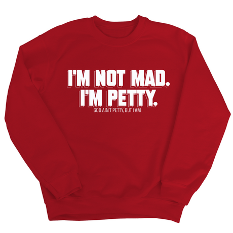 I'm not mad I'm petty Unisex Sweatshirt-Sweatshirt-The Original God Ain't Petty But I Am