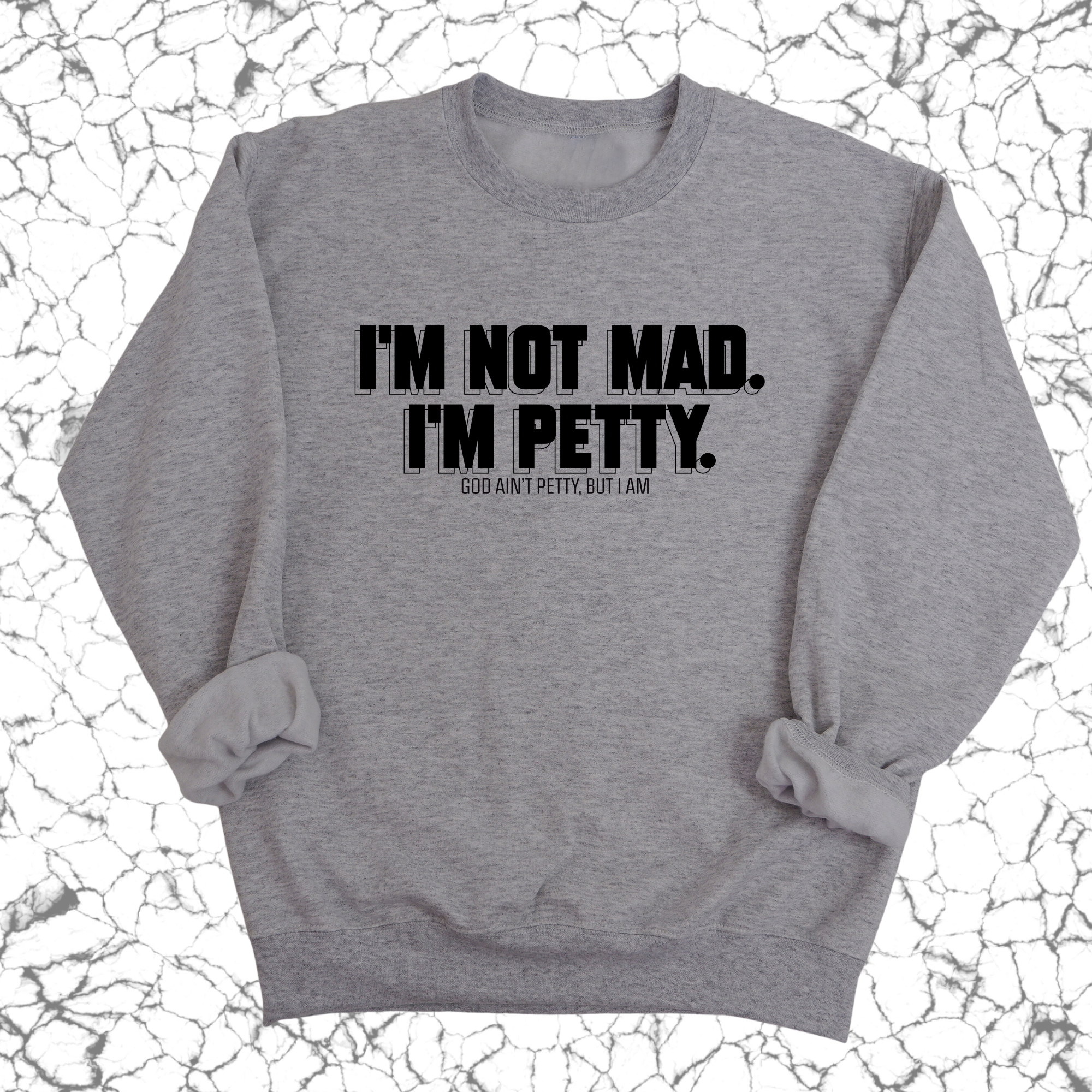 I'm not mad I'm petty Unisex Sweatshirt-Sweatshirt-The Original God Ain't Petty But I Am
