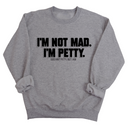 I'm not mad I'm petty Unisex Sweatshirt-Sweatshirt-The Original God Ain't Petty But I Am