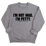 I'm not mad I'm petty Unisex Sweatshirt-Sweatshirt-The Original God Ain't Petty But I Am