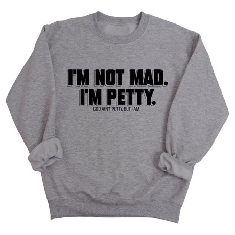 I'm not mad I'm petty Unisex Sweatshirt-Sweatshirt-The Original God Ain't Petty But I Am