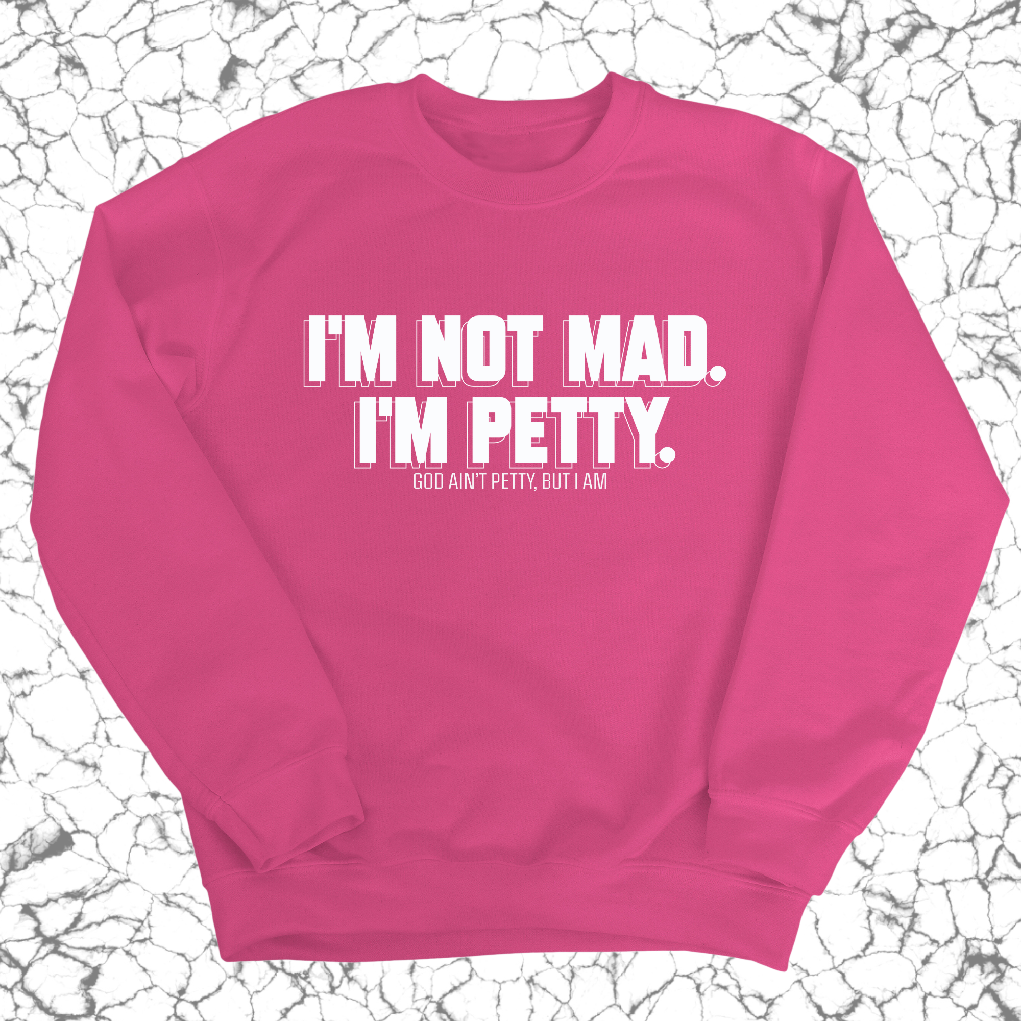 I'm not mad I'm petty Unisex Sweatshirt-Sweatshirt-The Original God Ain't Petty But I Am