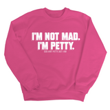 I'm not mad I'm petty Unisex Sweatshirt-Sweatshirt-The Original God Ain't Petty But I Am