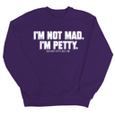 I'm not mad I'm petty Unisex Sweatshirt-Sweatshirt-The Original God Ain't Petty But I Am