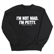 I'm not mad I'm petty Unisex Sweatshirt-Sweatshirt-The Original God Ain't Petty But I Am