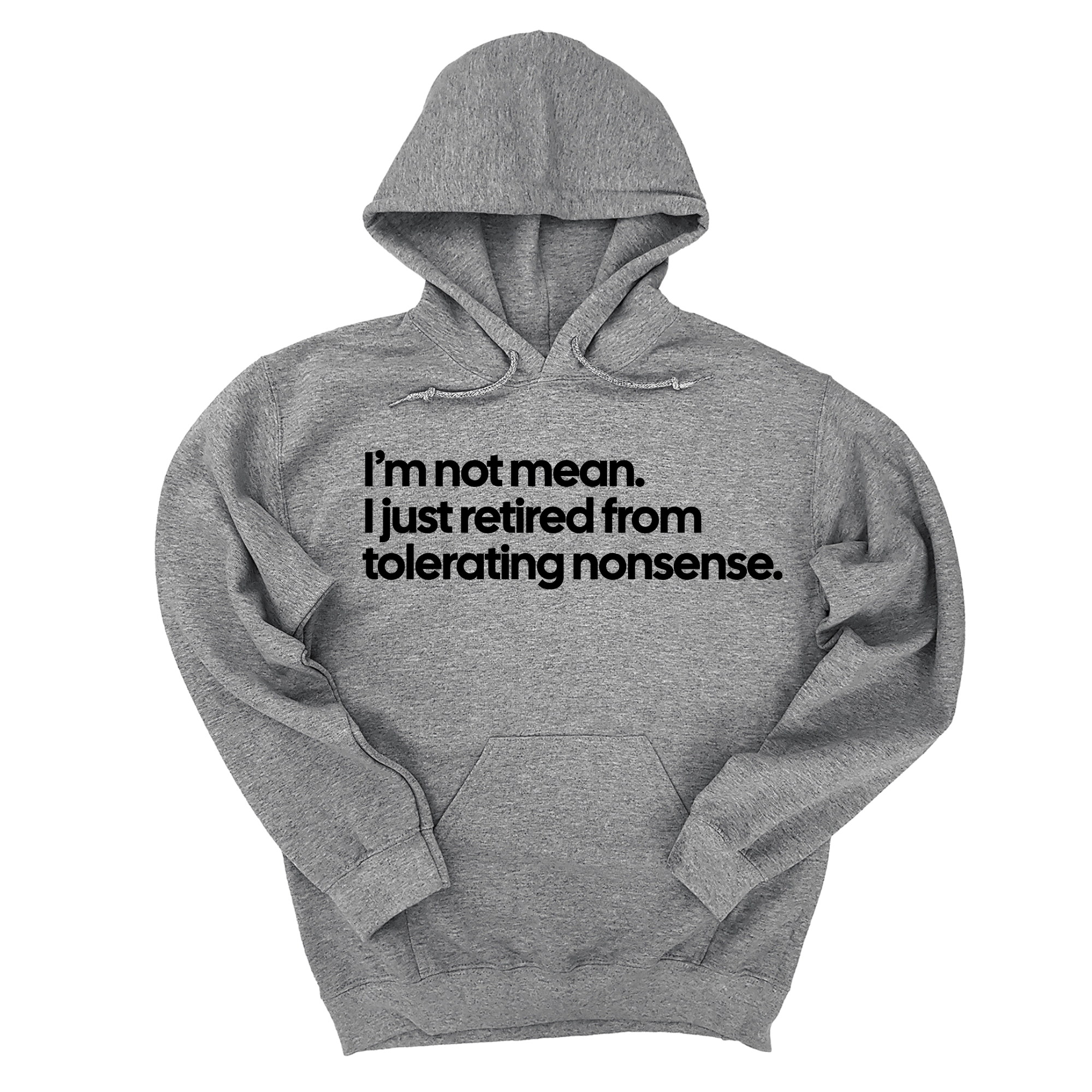 I'm not mean, I just retired from tolerating nonsense Unisex Hoodie-Hoodie-The Original God Ain't Petty But I Am