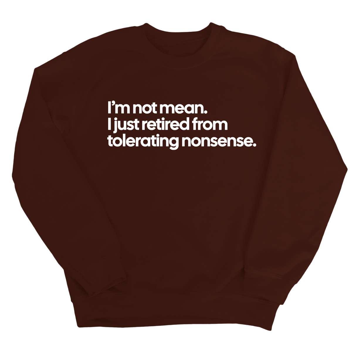 I'm not mean, I just retired from tolerating nonsense Unisex Sweatshirt-Sweatshirt-The Original God Ain't Petty But I Am