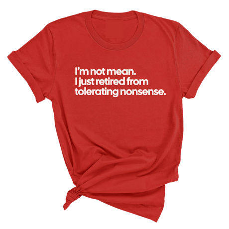 I'm not mean, I just retired from tolerating nonsense Unisex Tee-T-Shirt-The Original God Ain't Petty But I Am