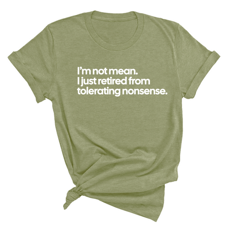 I'm not mean, I just retired from tolerating nonsense Unisex Tee-T-Shirt-The Original God Ain't Petty But I Am
