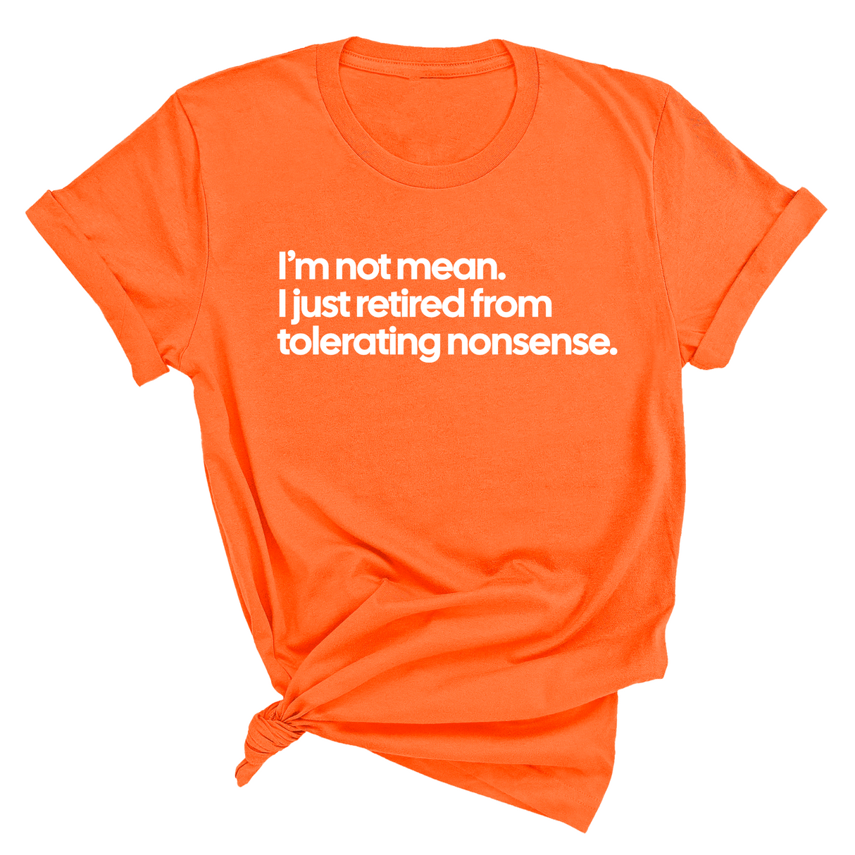 I'm not mean, I just retired from tolerating nonsense Unisex Tee-T-Shirt-The Original God Ain't Petty But I Am