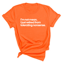 I'm not mean, I just retired from tolerating nonsense Unisex Tee-T-Shirt-The Original God Ain't Petty But I Am