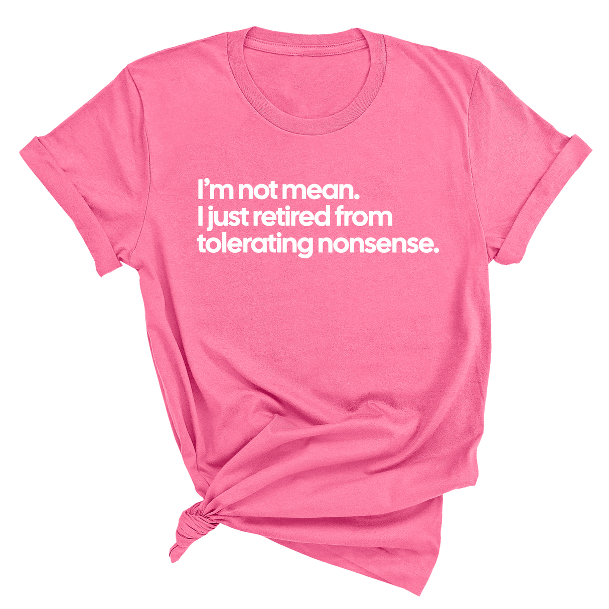 I'm not mean, I just retired from tolerating nonsense Unisex Tee-T-Shirt-The Original God Ain't Petty But I Am