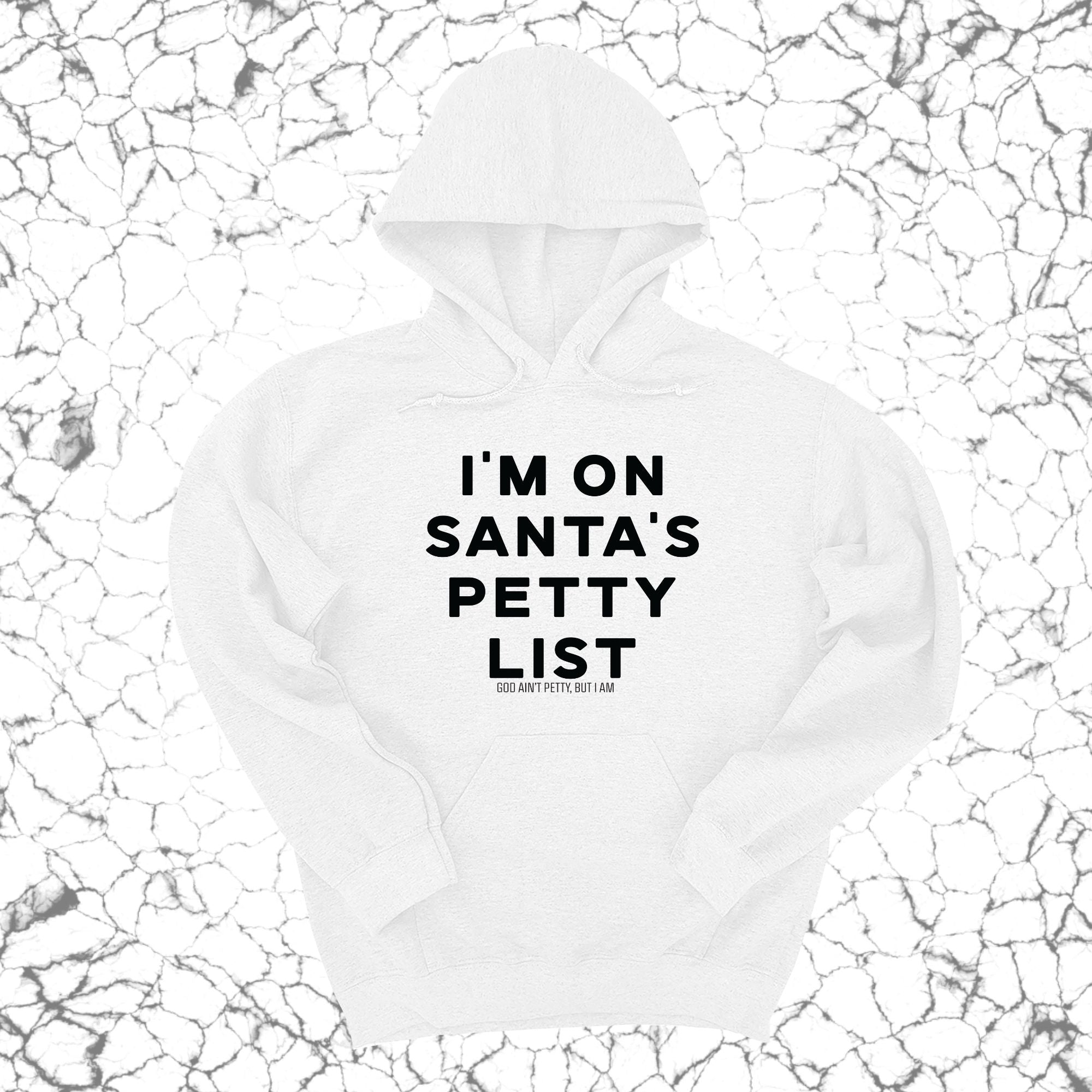 I'm on Santa's Petty List Unisex Hoodie-Hoodie-The Original God Ain't Petty But I Am
