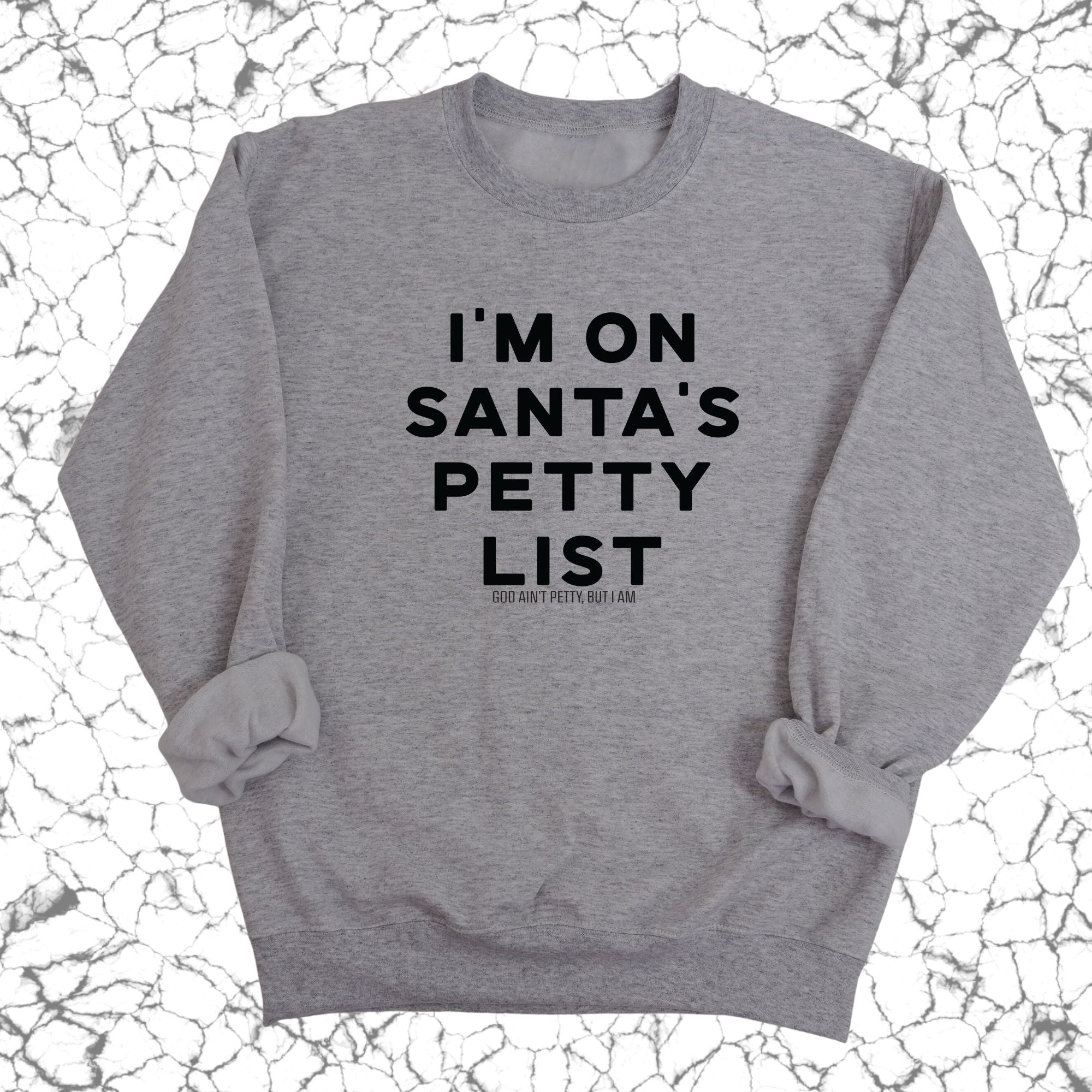 I'm on Santa's Petty List Unisex Sweatshirt-Sweatshirt-The Original God Ain't Petty But I Am