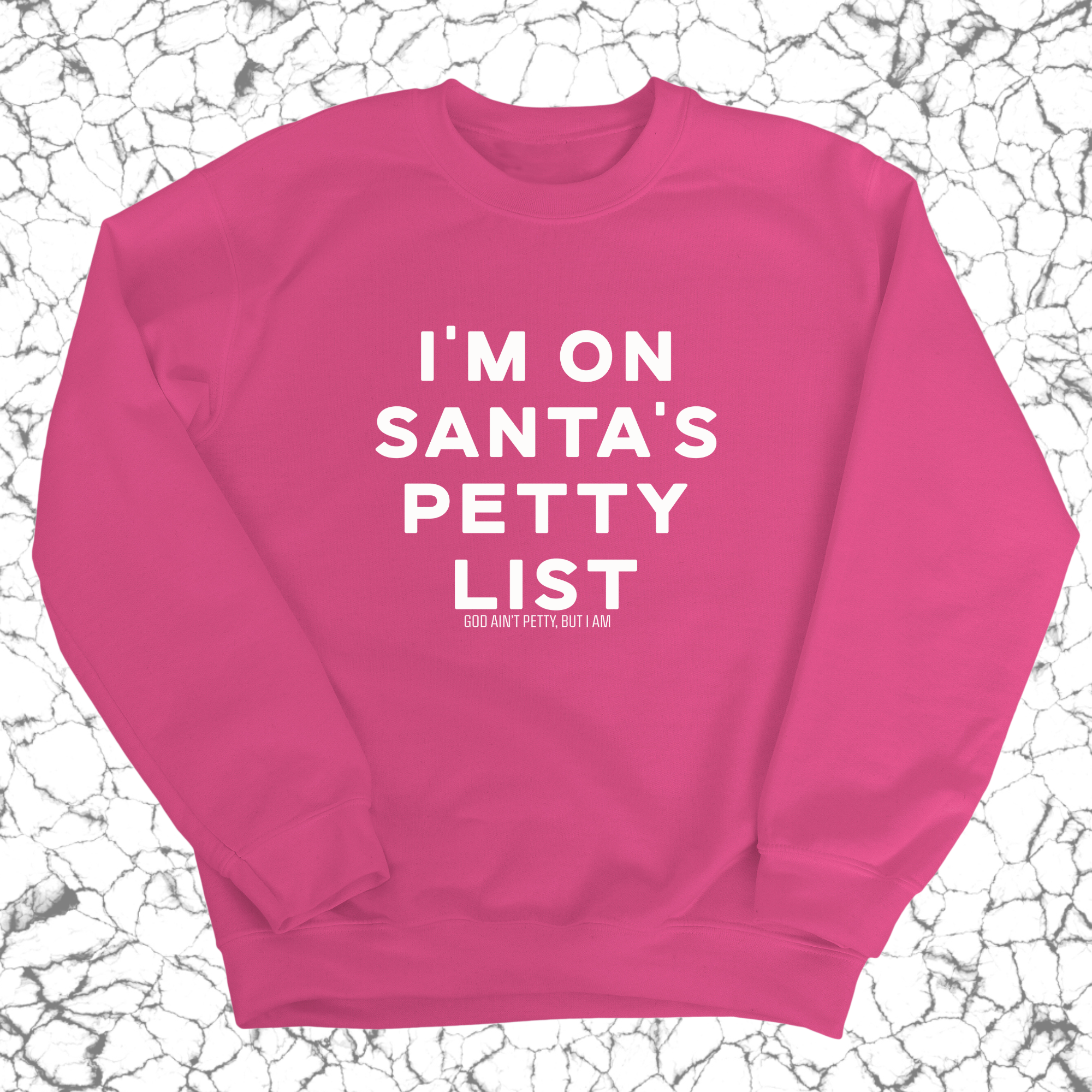 I'm on Santa's Petty List Unisex Sweatshirt-Sweatshirt-The Original God Ain't Petty But I Am
