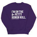 I'm on the A+ Petty Honor Roll Unisex Sweatshirt-Sweatshirt-The Original God Ain't Petty But I Am