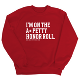 I'm on the A+ Petty Honor Roll Unisex Sweatshirt-Sweatshirt-The Original God Ain't Petty But I Am
