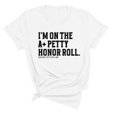 I'm on the A+ Petty Honor Roll Unisex Tee-T-Shirt-The Original God Ain't Petty But I Am
