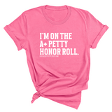I'm on the A+ Petty Honor Roll Unisex Tee-T-Shirt-The Original God Ain't Petty But I Am