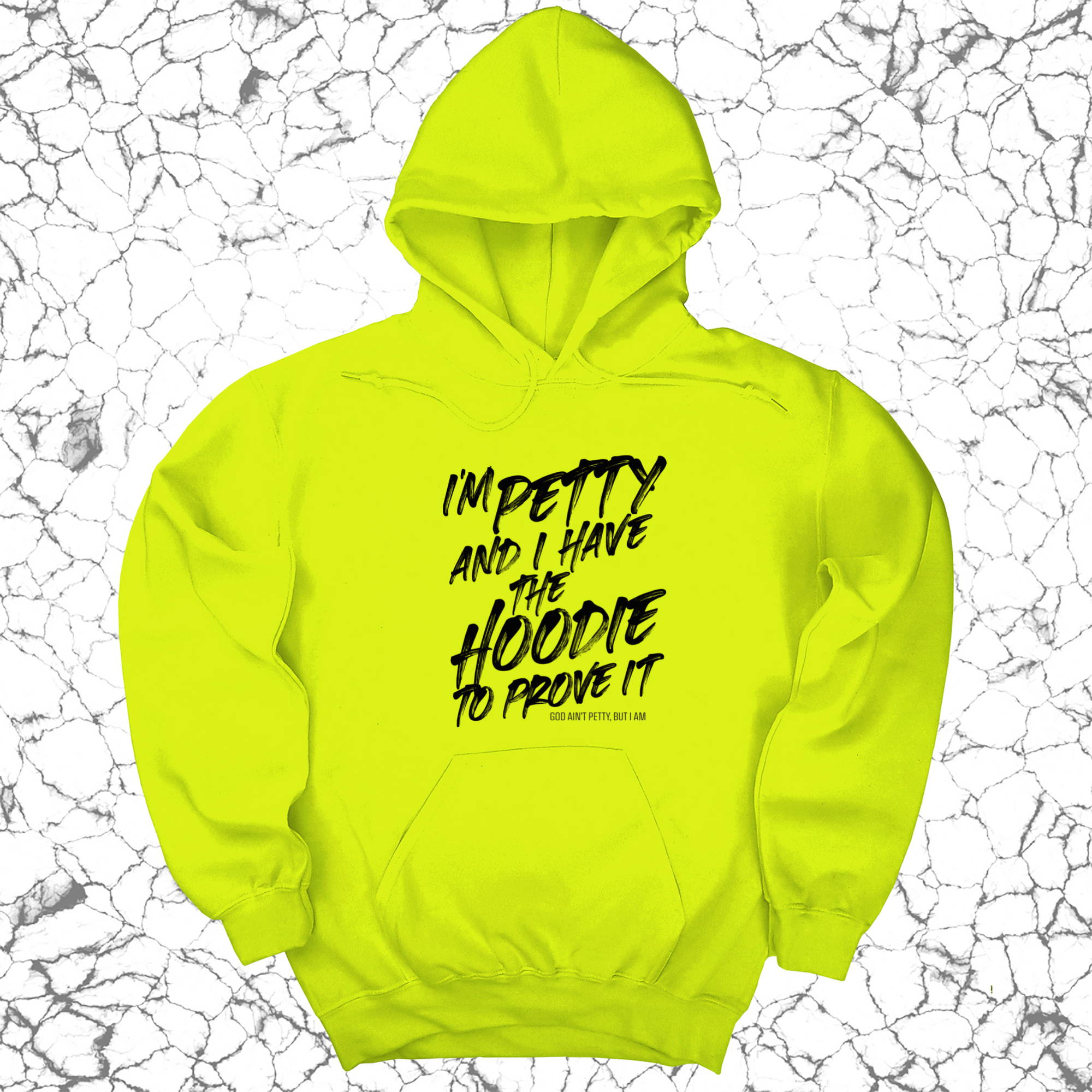 I'm petty and I have the hoodie to prove it Unisex Hoodie-Hoodie-The Original God Ain't Petty But I Am