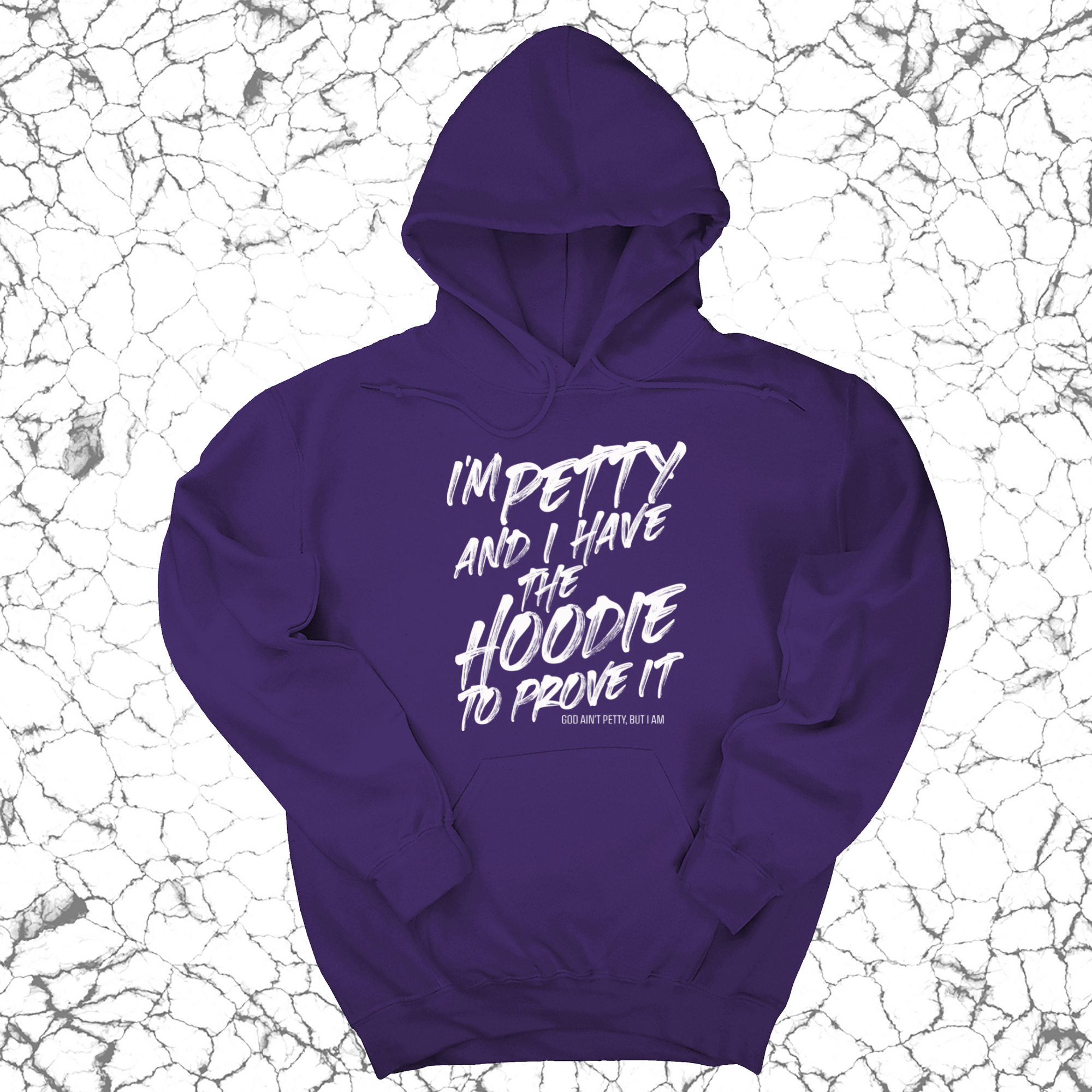 I'm petty and I have the hoodie to prove it Unisex Hoodie-Hoodie-The Original God Ain't Petty But I Am