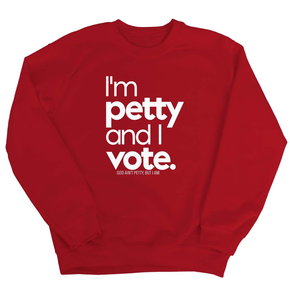 I'm petty and I vote Unisex Sweatshirt-Sweatshirt-The Original God Ain't Petty But I Am