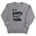 I'm petty and I vote Unisex Sweatshirt-Sweatshirt-The Original God Ain't Petty But I Am