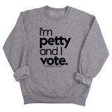 I'm petty and I vote Unisex Sweatshirt-Sweatshirt-The Original God Ain't Petty But I Am