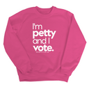I'm petty and I vote Unisex Sweatshirt-Sweatshirt-The Original God Ain't Petty But I Am