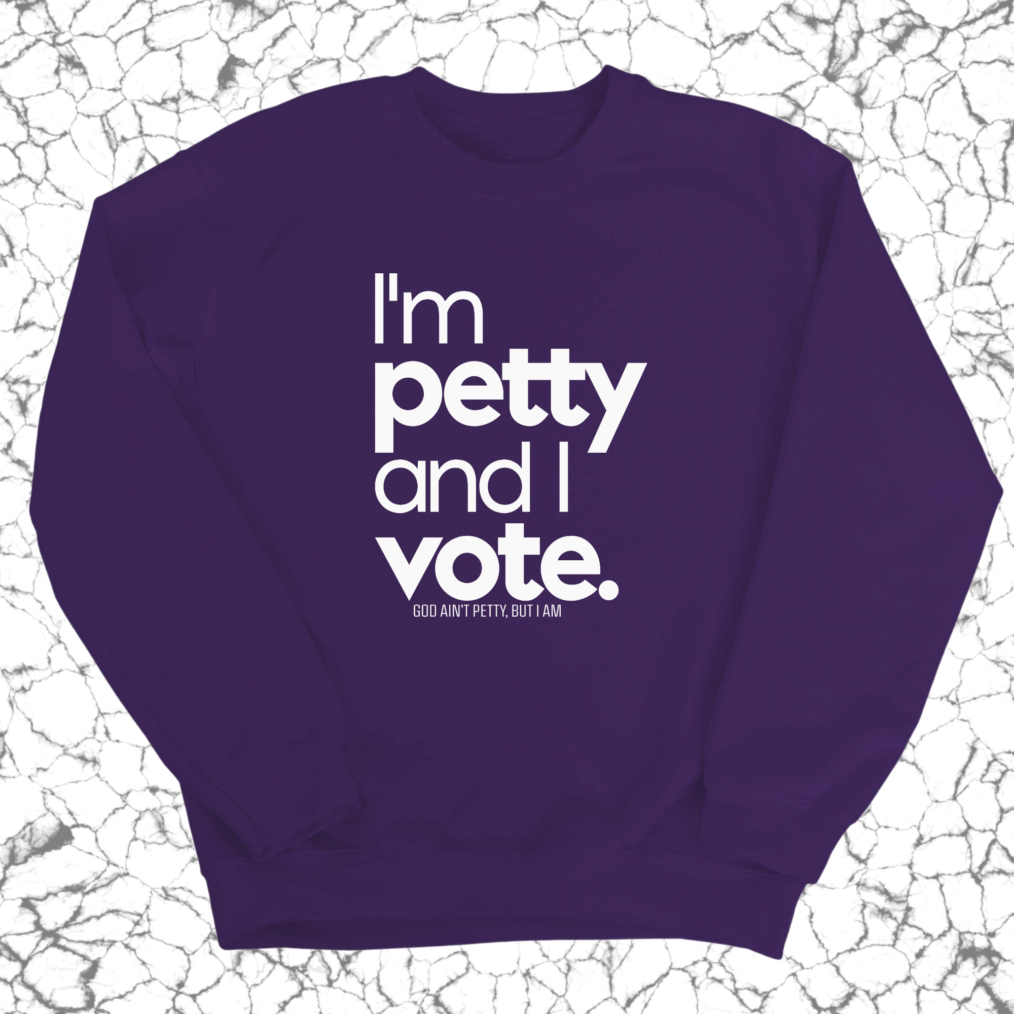 I'm petty and I vote Unisex Sweatshirt-Sweatshirt-The Original God Ain't Petty But I Am