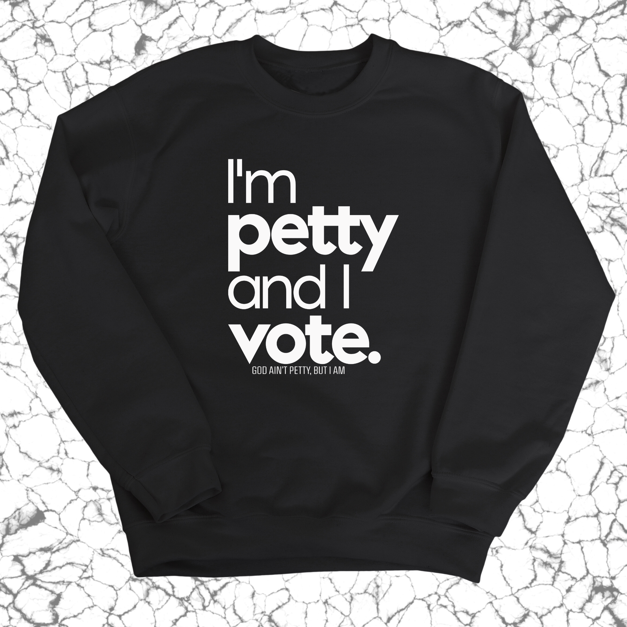 I'm petty and I vote Unisex Sweatshirt-Sweatshirt-The Original God Ain't Petty But I Am