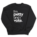 I'm petty and I vote Unisex Sweatshirt-Sweatshirt-The Original God Ain't Petty But I Am