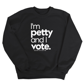 I'm petty and I vote Unisex Sweatshirt-Sweatshirt-The Original God Ain't Petty But I Am