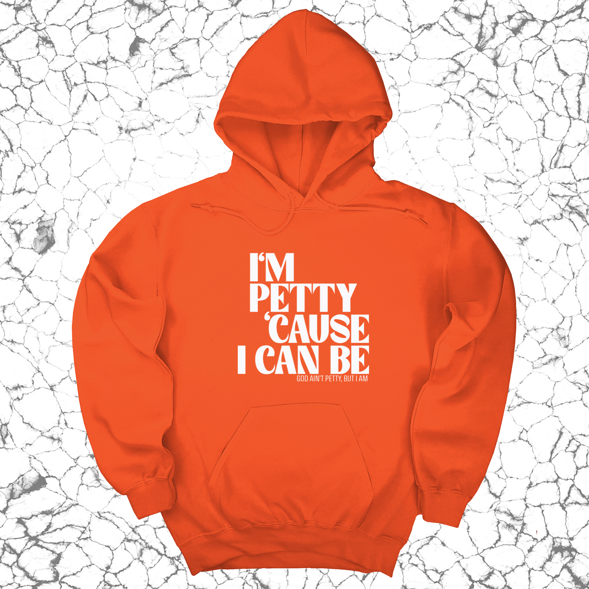 I'm petty cause I can be Unisex Hoodie-Hoodie-The Original God Ain't Petty But I Am
