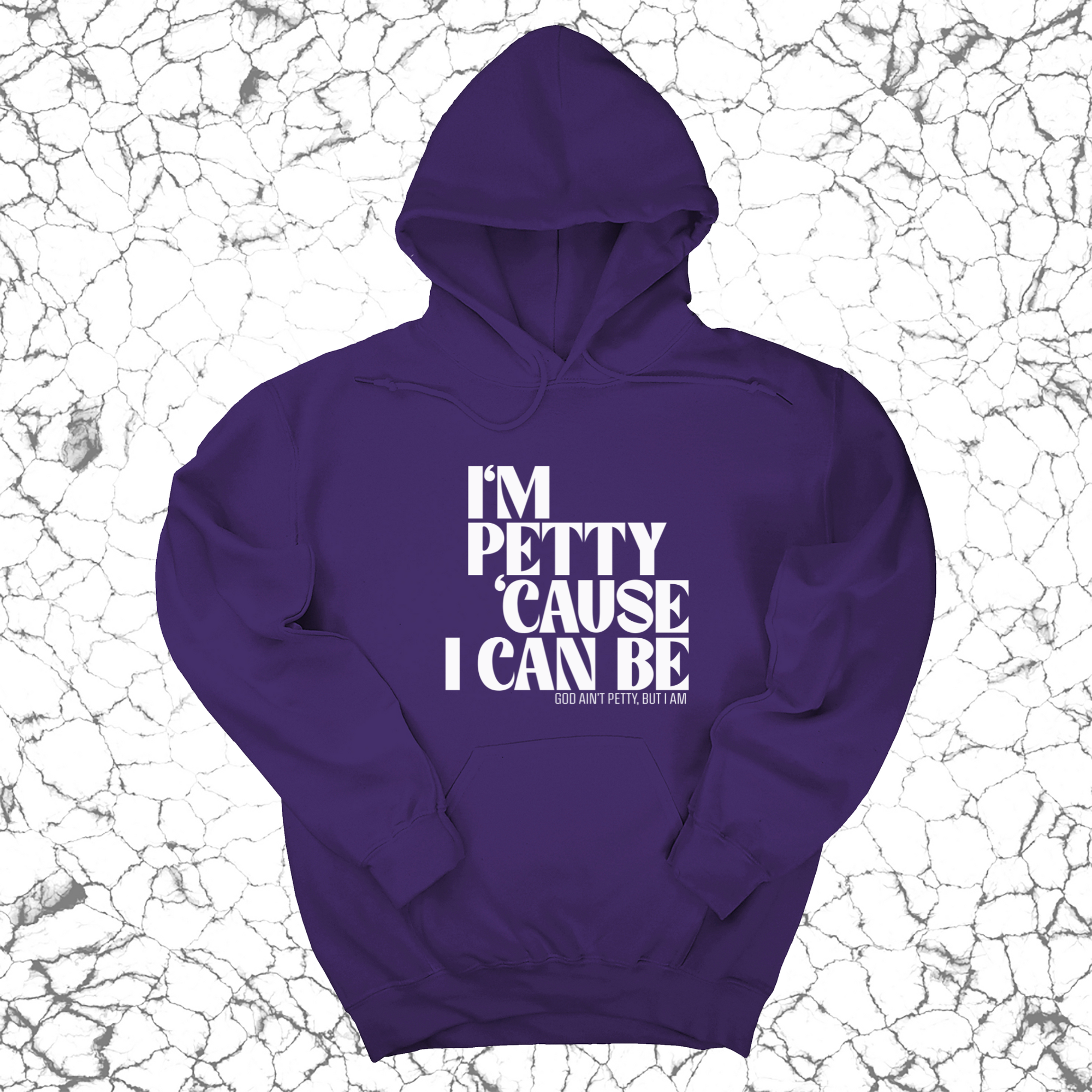 I'm petty cause I can be Unisex Hoodie-Hoodie-The Original God Ain't Petty But I Am