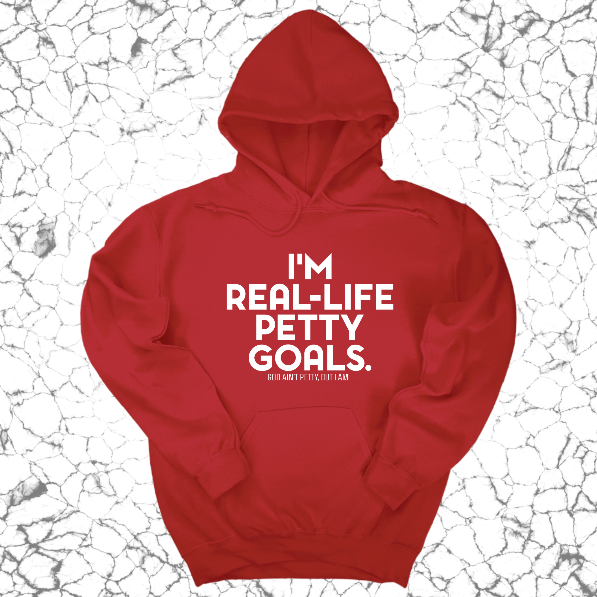 I'm real-life petty goals Unisex Hoodie-Hoodie-The Original God Ain't Petty But I Am