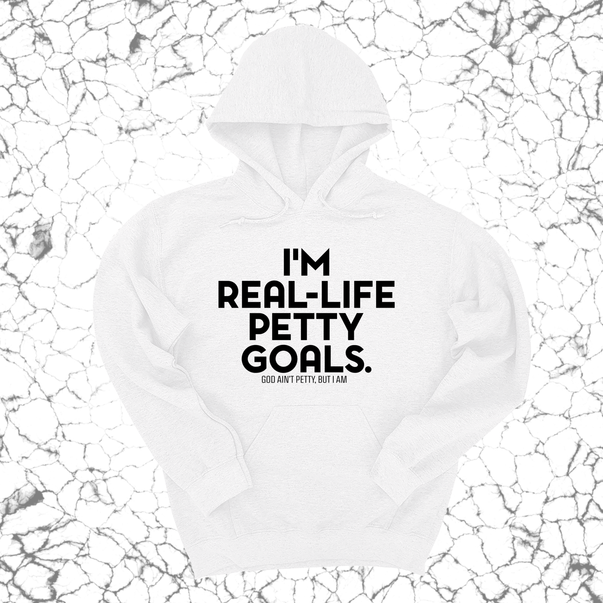 I'm real-life petty goals Unisex Hoodie-Hoodie-The Original God Ain't Petty But I Am