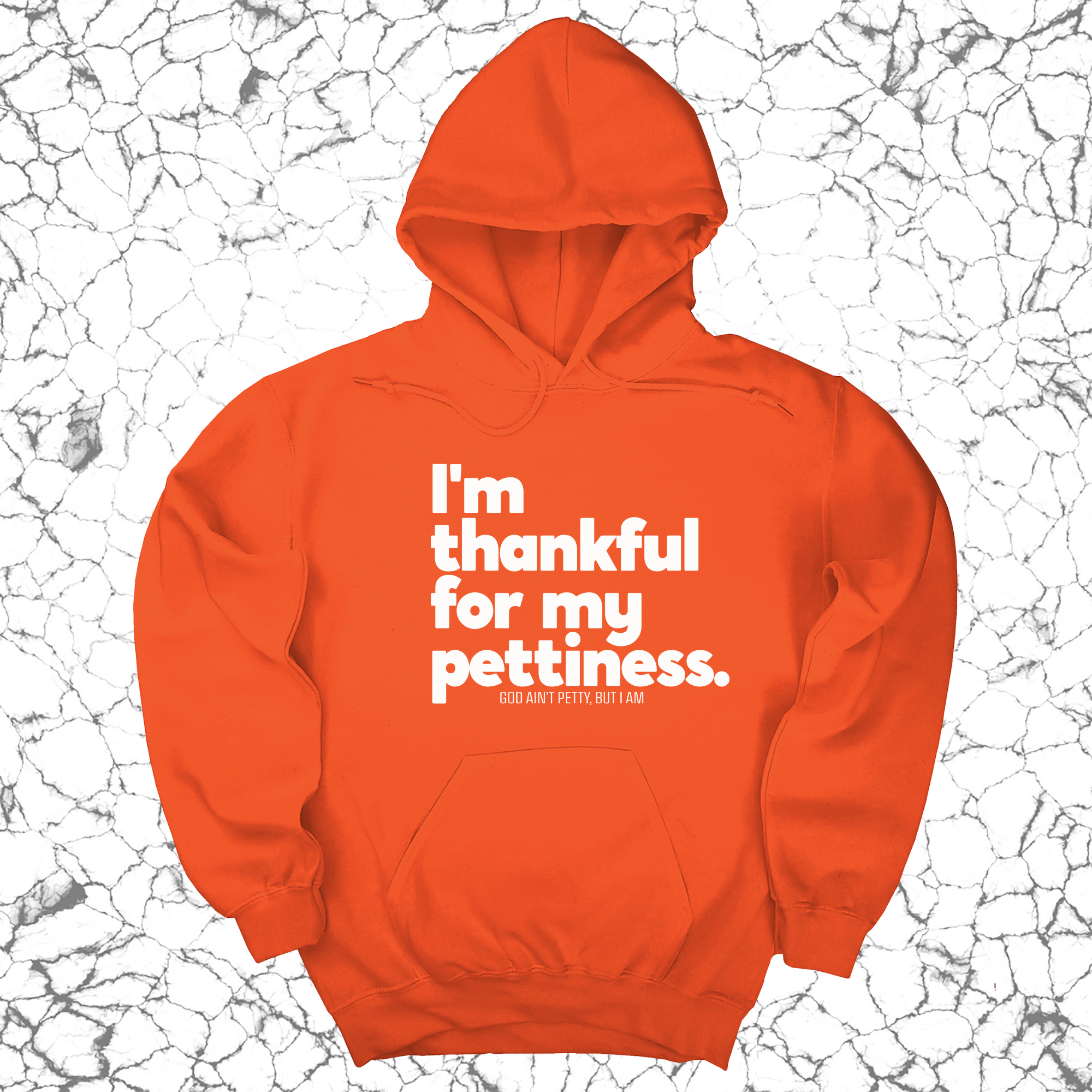 I'm thankful for my Pettiness Unisex Hoodie-Hoodie-The Original God Ain't Petty But I Am