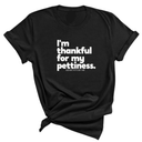 I'm thankful for my Pettiness Unisex Tee-T-Shirt-The Original God Ain't Petty But I Am