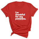 I'm thankful for my Pettiness Unisex Tee-T-Shirt-The Original God Ain't Petty But I Am