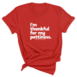 I'm thankful for my Pettiness Unisex Tee-T-Shirt-The Original God Ain't Petty But I Am