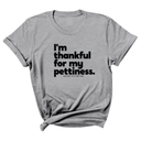 I'm thankful for my Pettiness Unisex Tee-T-Shirt-The Original God Ain't Petty But I Am