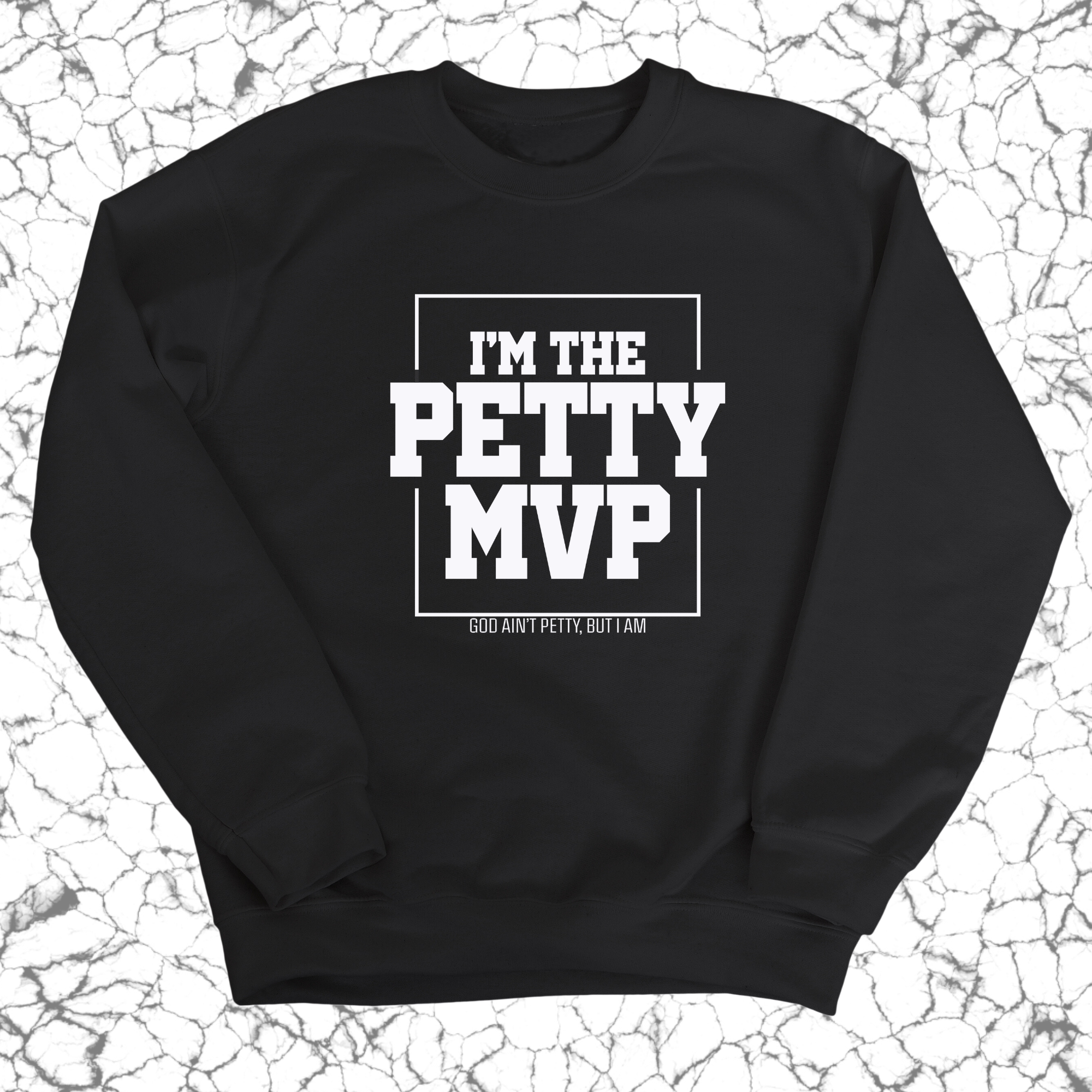 I'm the Petty MVP Unisex Sweatshirt-Sweatshirt-The Original God Ain't Petty But I Am