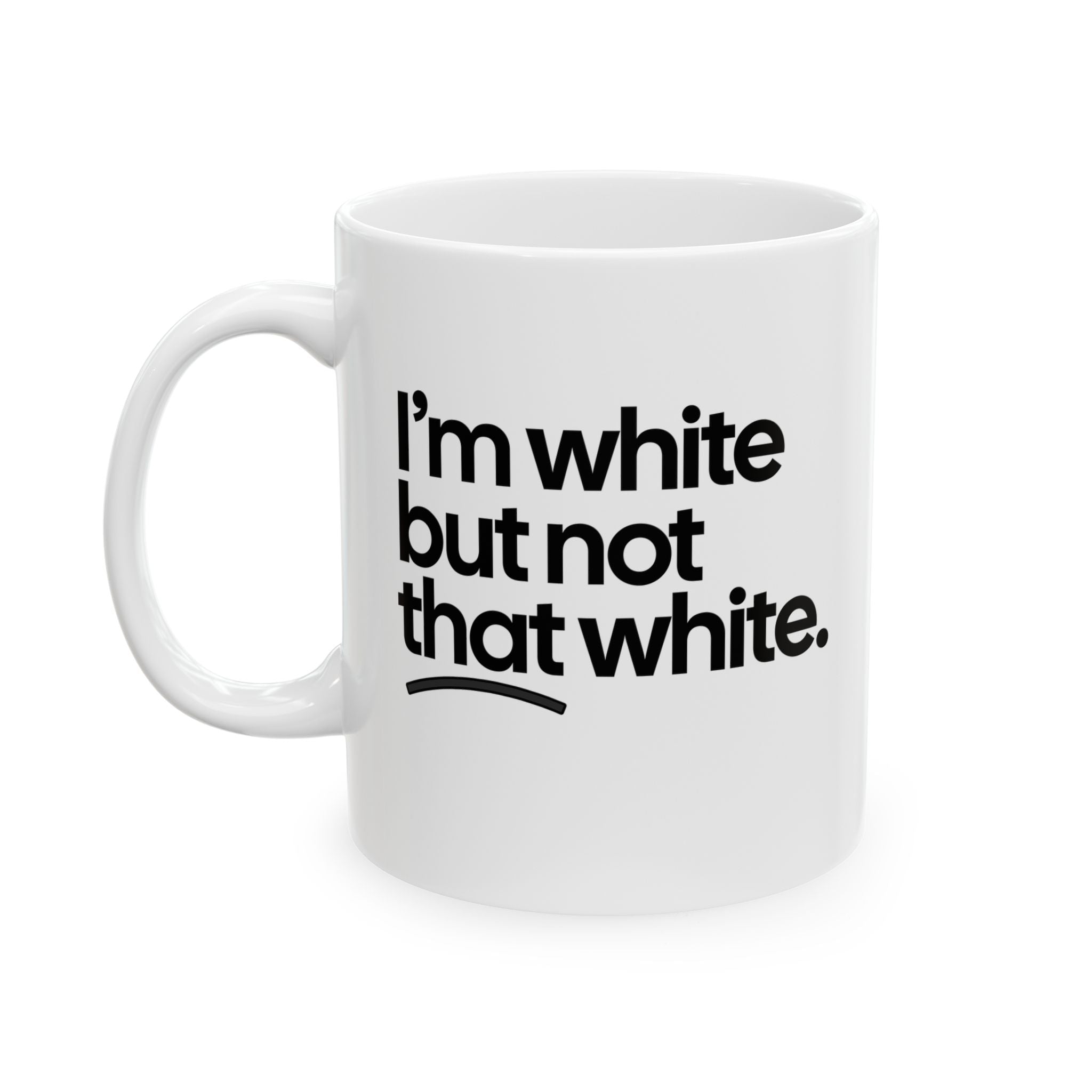 I’m white but not that white Mug 11oz (White & Black)-Mug-The Original God Ain't Petty But I Am